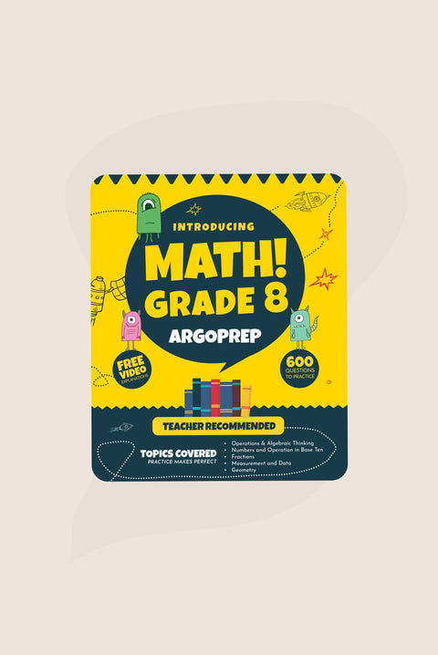Introducing MATH! Grade 8 by ArgoPrep: 600+ Practice Questions + Comprehensive Overview of Each Topic